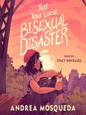 cover image of Just Your Local Bisexual Disaster